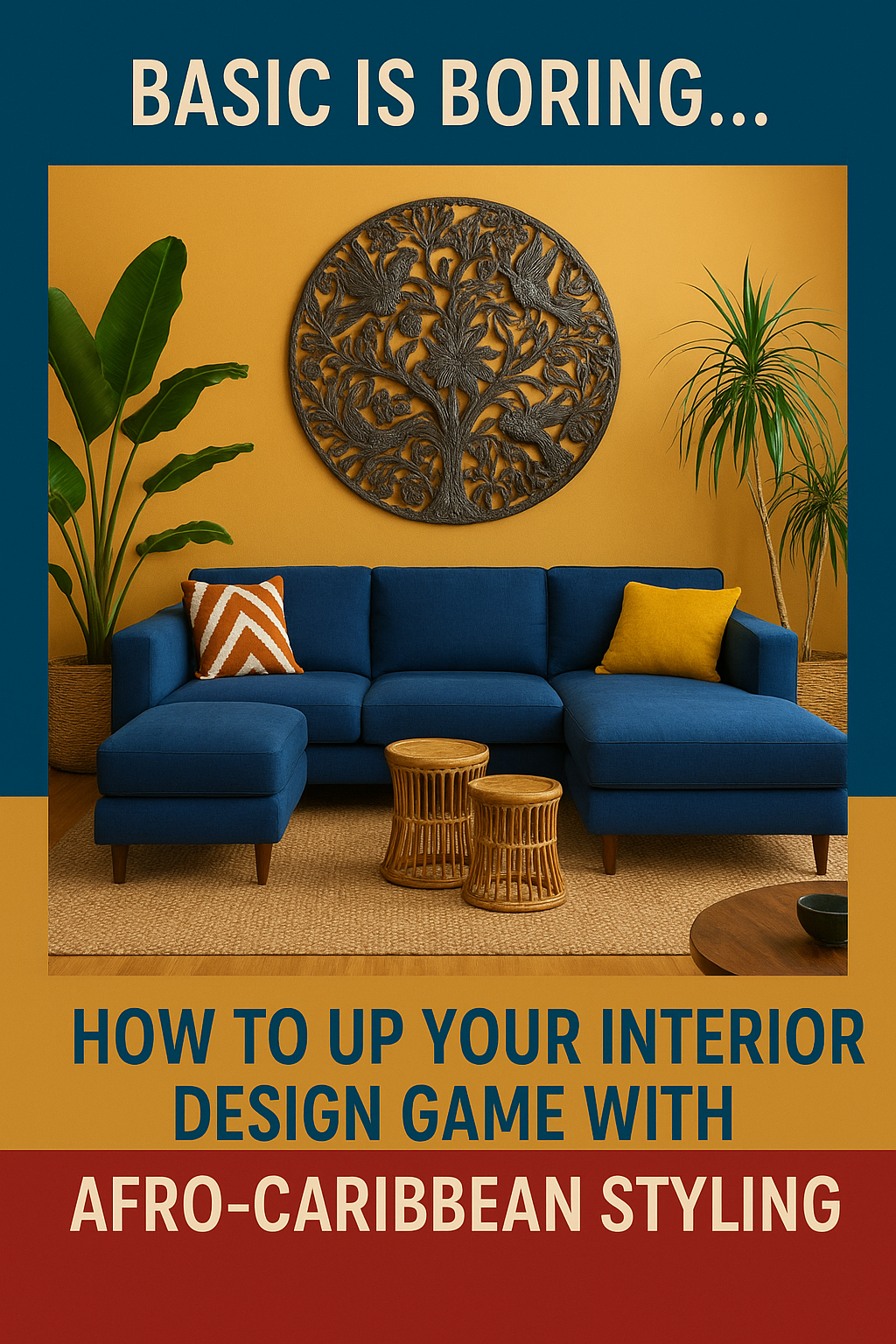 Basic Is Boring: Afro-Caribbean Interior Design for Every Room